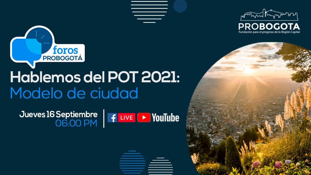 #ForosProBogota| Hablemos del POT 2021 – Modelo de Ciudad