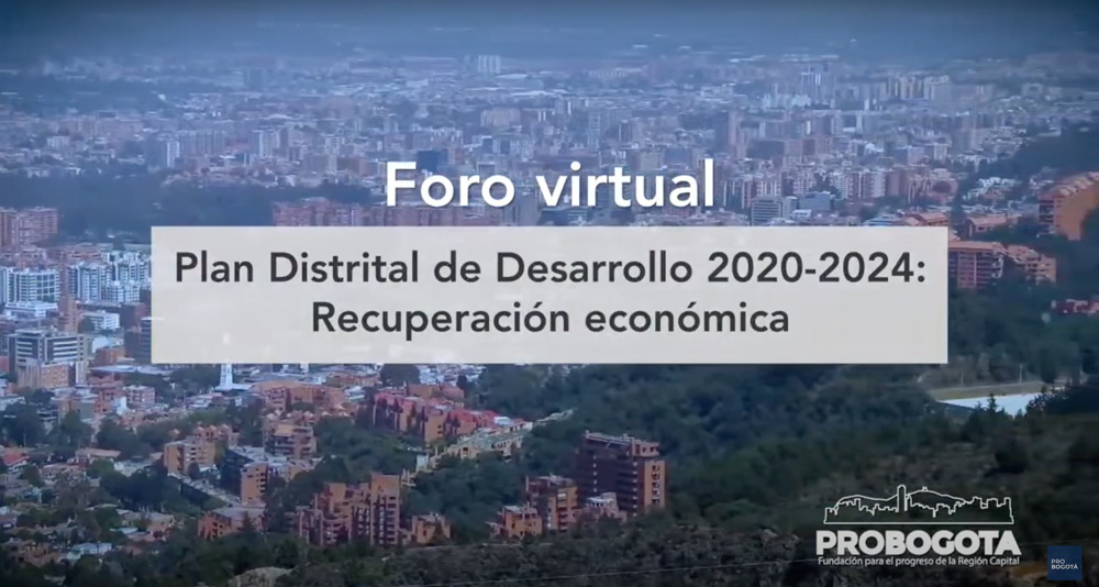Foro virtual: Plan Distrital de Desarrollo 2020 – 2024: Recuperación económica