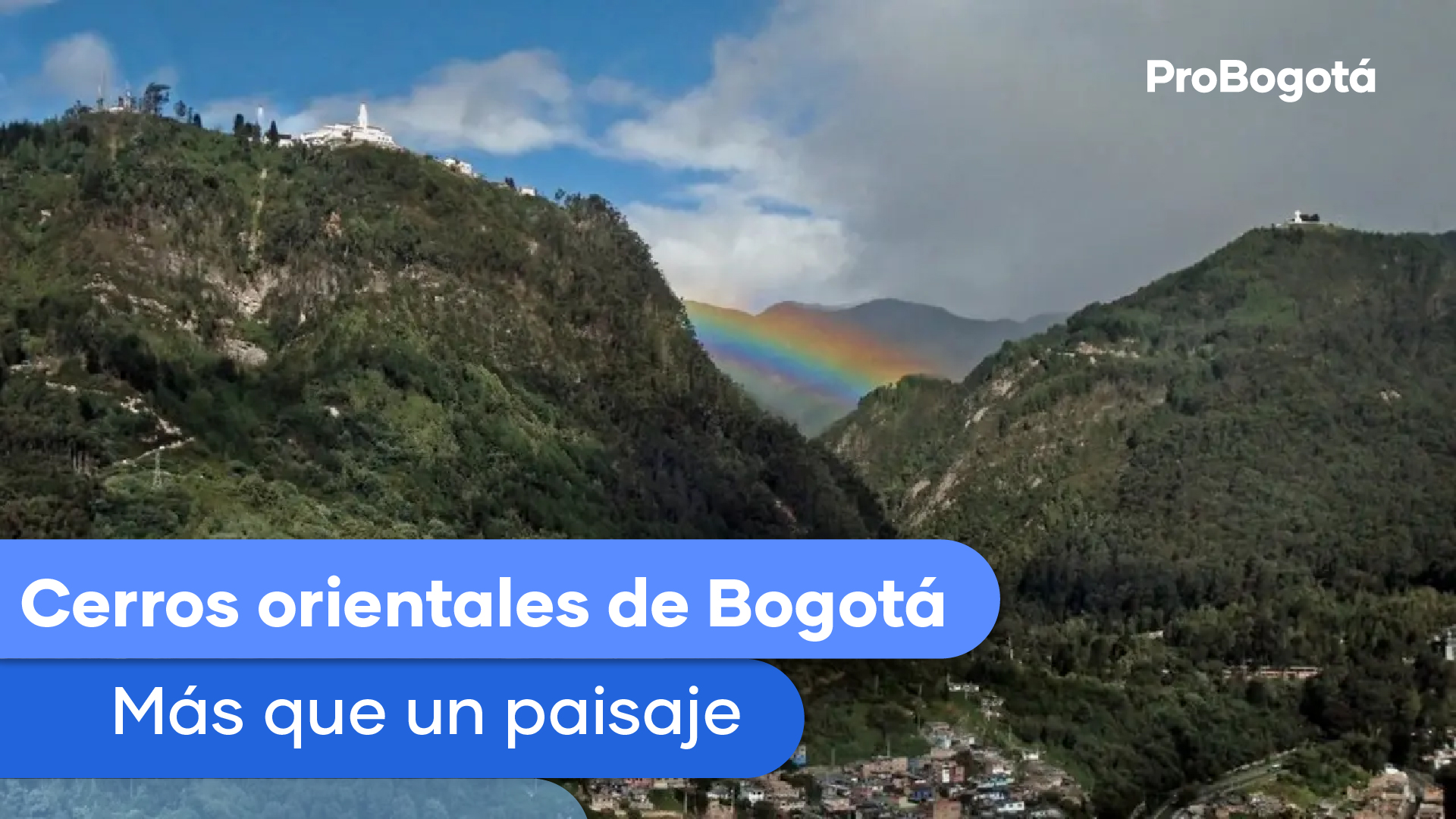 Para quienes vivimos en Bogotá, los Cerros Orientales son mucho más que un paisaje